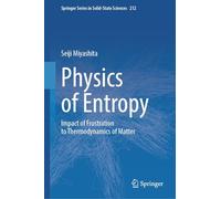 Physics of Entropy: Impact of Frustration to Thermodynamics of Matter (Springer Series in Solid-State Sciences, 212)