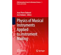 Physics of Musical Instruments Applied to Instrument Making: 622 (CISM International Centre for Mechanical Sciences, 622)