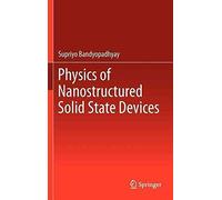 [(Physics of Nanostructured Solid State Devices)] [By (author) Supriyo Bandyopadhyay] published on (February, 2012)