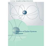 Physics of Solar System Plasmas Paperback (Cambridge Atmospheric and Space Science Series)