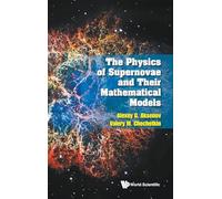 Physics Of Supernovae And Their Mathematical Models, The