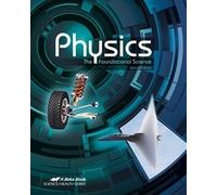 Physics the Foundational Science - Abeka 12th Grade 12 High School Science Student Text Book