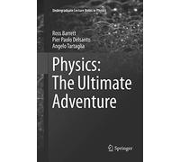 Physics: The Ultimate Adventure (Undergraduate Lecture Notes in Physics)