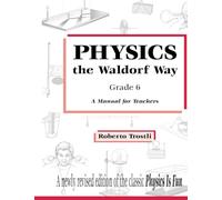 Physics the Waldorf Way Grade 6: A Manual for Teachers