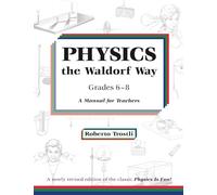 Physics the Waldorf Way: Grades 6-8: A Manual for Teachers