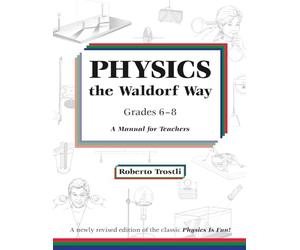Physics the Waldorf Way: Grades 6-8: A Manual for Teachers