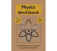 Physics Word Search: Explore Physics Through 70 Unique Word Search Puzzles - A Fun and Educational Book to boost Physics Vocabulary & brainpower | 6x9 ... Students, Science Buffs & Curious Minds