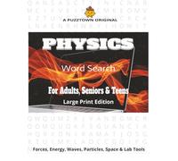 Physics Word Search For Adults, Seniors & Teens. Large Print Edition: Explore 3,000 Physics Terms Across Random, Alphabetical, and Word-Length Formats (PuzzTown Originals)