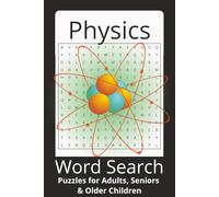 Physics Word Search Puzzle Book: Word searches in Easy to Read Print about physics, physical sciences, atoms and more | 6 x 9, 110 pages | 50+ puzzles ... vacations, classrooms and free time.