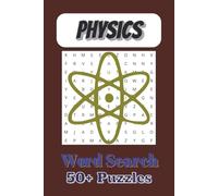 Physics Word Search Puzzles: 50+ Word Searches about Physics and Science! | 50+ Puzzles | 110 Pages.