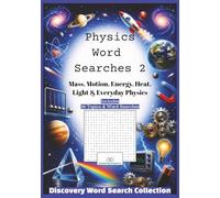 Physics Word Searches 2- Discovery Word Search Collection: Mass, Motion, Energy, Heat, Light & Everyday Physics (The Wandering Wonderers Discovery Word Search Collection)