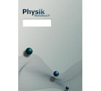 Physik Notizbuch | DIN A4 | 160 Seiten | kariert | Schüler Studenten Physiker: Formularfelder zum Berechnen von Aufgaben | Kleine physikalische Formelsammlung
