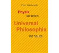Physik War Gestern Universal Philosophie Ist Heute (ebook)