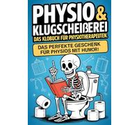 Physio & Klugscheißerei - Das Klobuch für Physiotherapeuten: Unnützes Wissen, legendäre Ausreden, Fun-Fails & verrückte Fakten fürs stille Örtchen - Das perfekte Geschenk für Physios mit Humor!