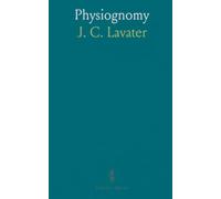 Physiognomy: Or, the Corresponding Analogy Between the Conformation of the Features and the Ruling Passions of the Mind