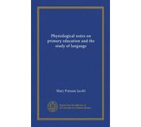 Physiological notes on primary education and the study of language
