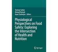 Physiological Perspectives on Food Safety: Exploring the Intersection of Health and Nutrition