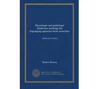 Physiologie und pathologie (funktions-prüfung) des bogengang-apparates beim menschen: klinische studien