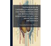 Physiologische Untersuchungen Ã1/4ber das Nervensystem und die Respiration und deren Einfluss auf den menschlichen Organismus