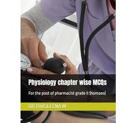 Physiology chapter wise MCQs: For the post of pharmacist grade II (homoeo)