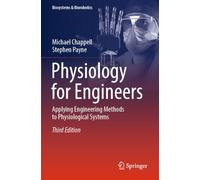 Physiology for Engineers: Applying Engineering Methods to Physiological Systems: 33 (Biosystems & Biorobotics, 33)