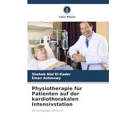 Physiotherapie für Patienten auf der kardiothorakalen Intensivstation: Ein kompaktes Lehrbuch