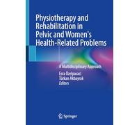 Physiotherapy and Rehabilitation in Pelvic and Women's Health-Related Problems: A Multidisciplinary Approach
