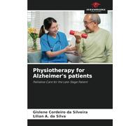 Physiotherapy for Alzheimer's patients: Palliative Care for the Late-Stage Patient