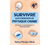 Physique-Chimie 4e | Survivre aux exercices: Programme officiel du Cycle 4 | L’Essentiel du cours à retenir, Entraînements et Corrections détaillées | ... (les livres de Mme Physique Chimie)