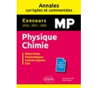 Physique Chimie Mp - Annales Corrigées Et Commentées - Concours 2016/2