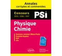 Physique-chimie. Psi. Annales Corrigées Et Commentées. Concours 2015/2