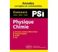 Physique-chimie. Psi. Annales Corrigées Et Commentées. Concours 2018/2