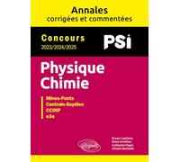 Physique-Chimie. PSI. Annales corrigées et commentées. Concours 2023/2024/2025