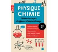 Physique-chimie - Troisième - Méthode Simple Et Efficace Dapprentissag