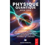 PHYSIQUE QUANTIQUE POUR TOUS - 6 LIVRES EN 1: De l'Atome aux Mystères de la Conscience, entre Ondes et Particules, Principe d'Incertitude, Intrication et Technologies du Futur + eBook PDF