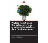 Phytase microbienne - Une solution verte au problème du phosphate dans l'environnement