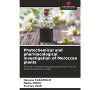 Phytochemical and pharmacological investigation of Moroccan plants: The case of Asteraceae: Anacyclus pyrethrum Link and Artemisia ifranensis J. Didier