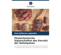 Phytochemische Eigenschaften des Kernöls der Dattelpalme: Analyse des Lipidprofils und des antioxidativen Potenzials von Dattelkernen (Fettsäuren, Tocopherole und Sterole)