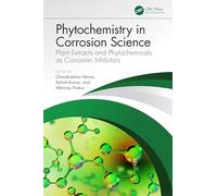 Phytochemistry in Corrosion Science: Plant Extracts and Phytochemicals as Corrosion Inhibitors