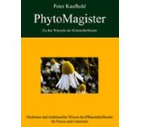 PhytoMagister - Zu Den Wurzeln Der Kräuterheilkunst - Band 2