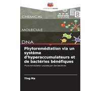 Phytoremédiation via un système d'hyperaccumulateurs et de bactéries bénéfiques