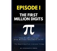 Pi Episode I - The First Million Digits: The π Chronicles: One Million Decimals of Pi | The Beginning of an Irrational Trilogy (Compact Version 6"x9") ... of Pi: The Complete Math Humor Trilogy)