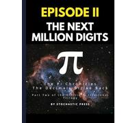 Pi Episode II - The Next Million Digits: The π Chronicles: The Decimals Strike Back | Part Two of the Officially Irrational Trilogy (Large format version 8.5" x 11")
