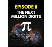 Pi Episode II - The Next Million Digits: The π Chronicles: The Decimals Strike Back | Part Two of the Officially Irrational Trilogy (Large format ... of Pi: The Complete Math Humor Trilogy)