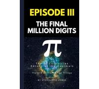 Pi Episode III - The Final Million Digits: The π Chronicles: Return of the Decimals | The End of the Infinite Trilogy (Compact Version 6"x9") (The ... of Pi: The Complete Math Humor Trilogy)