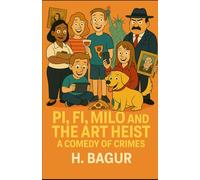 Pi, Fi, Milo and the New York Art Heist: A Comedy of Crimes (Pi, Fi & Milo Mystery Series: A Comedy of Crimes)