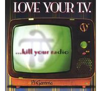 Pi Gamma - Love Your Tvkill Your Radio