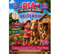 Pia die kleine Helferin auf dem Reiterhof: Das große Reiterhof-Mal- und Lernheft mit Ausmalbildern, Rätseln, Buchstaben A-Z und Vorschulübungen für Kinder von 4-8 Jahren
