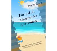 Pia und die Muschel des Vertrauens: Eine Geschichte über Freundschaft, Mut und Vertrauen in Gottes Plan.