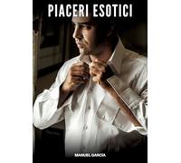 Piaceri Esotici: Racconti Erotici Gay Espliciti in Italiano per Adulti: 32